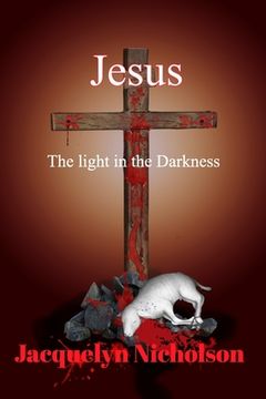 portada Jesus: The Light in the Darkness (en Inglés)