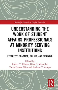 portada Understanding the Work of Student Affairs Professionals at Minority Serving Institutions (Routledge Research in Higher Education) (en Inglés)