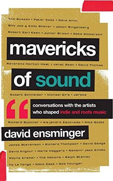 portada Mavericks of Sound: Conversations With Artists who Shaped Indie and Roots Music (en Inglés)