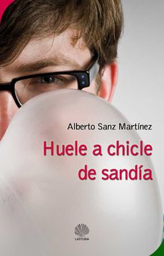 portada Huele a Chicle de Sandía (Alquisa) (in Spanish)