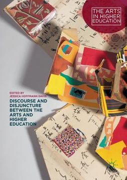 portada Discourse and Disjuncture Between the Arts and Higher Education