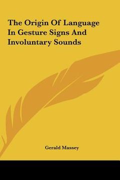 portada the origin of language in gesture signs and involuntary sounds (en Inglés)