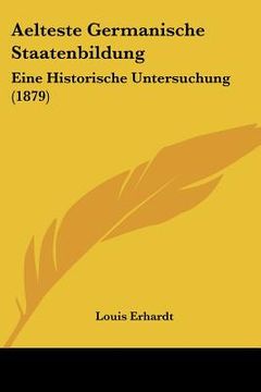 portada aelteste germanische staatenbildung: eine historische untersuchung (1879) (en Inglés)