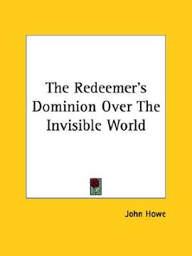 portada the redeemer's dominion over the invisible world (in English)