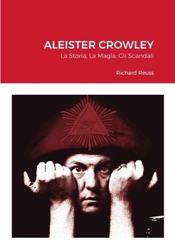 portada Aleister Crowley: La Storia, La Magia, Gli Scandali (in Italian)