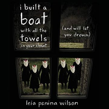 portada I Built a Boat With all the Towels in Your Closet (And Will let you Drown) (en Inglés)