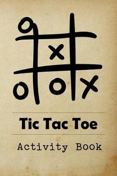portada Tic Tac Toe Activity Book: Great for Kids and Adults Playing 600 Games On Traveling Camping Road-Trip Family Vacation