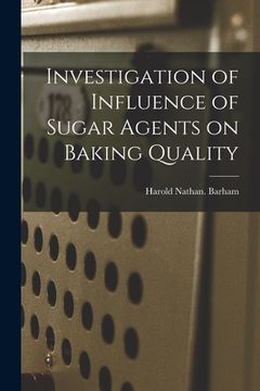 portada Investigation of Influence of Sugar Agents on Baking Quality (en Inglés)