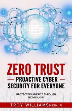 portada Zero Trust Proactive Cyber Security For Everyone: Protecting America Through Technology (en Inglés)