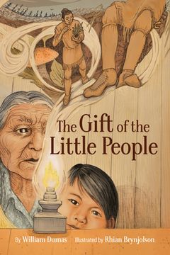 portada The Gift of the Little People: A six Seasons of the Asiniskaw Ithiniwak Story (The six Seasons of the Asiniskaw Ithiniwak) (en Inglés)