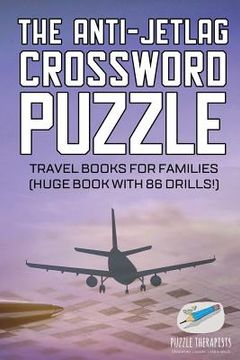 portada The Anti-Jetlag Crossword Puzzle Travel Books for Families (Huge Book with 86 Drills!) (en Inglés)