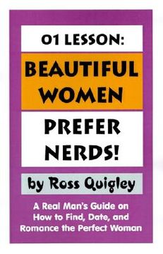 portada 01 lesson: beautiful women prefer nerds!: a real man's guide on how to find, date, and romance the perfect woman (en Inglés)