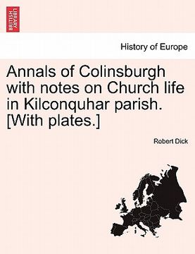 portada annals of colinsburgh with notes on church life in kilconquhar parish. [with plates.] (en Inglés)