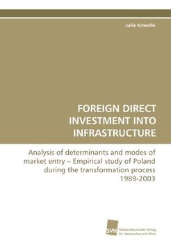 portada Foreign Direct Investment Into Infrastructure: Analysis of Determinants and Modes of Market Entry - Empirical Study of Poland During the Transformation Process 1989-2003 (en Inglés)