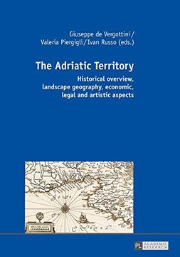 portada The Adriatic Territory: Historical overview, landscape geography, economic, legal and artistic aspects