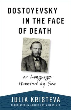 portada Dostoyevsky in the Face of Death: Or Language Haunted by sex (European Perspectives: A Series in Social Thought and Cultural Criticism) (en Inglés)