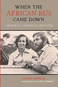 portada When the African Bus Came Down: A Memoir of a Rhodesian Adventure (en Inglés)