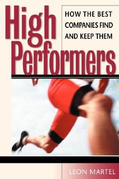 portada high performers: how the best companies find and keep them (en Inglés)