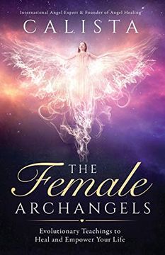 portada The Female Archangels: Evolutionary Teachings to Heal & Empower Your Life (en Inglés)