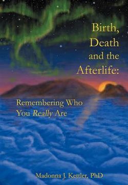 portada birth, death and the afterlife: remembering who you really are