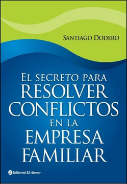 portada El Secreto Para Resolver Conflictos en la Empresa Familiar (in Spanish)