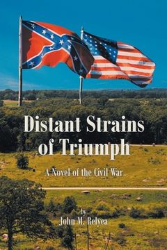 portada Distant Strains of Triumph: A Novel of the Civil War (en Inglés)