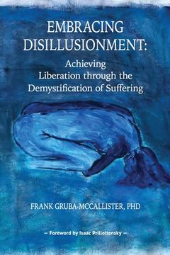 portada Embracing Disillusionment: Achieving Liberation Through the Demystification of Suffering (en Inglés)