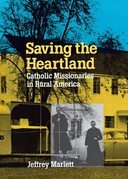 portada saving the heartland: catholic missionaries in rural america (in English)