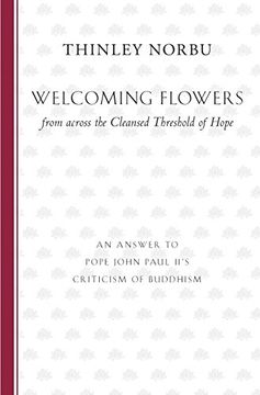 portada Welcoming Flowers From Across the Cleansed Threshold of Hope: An Answer to Pope John Paul Ii's Criticism of Buddhism (en Inglés)