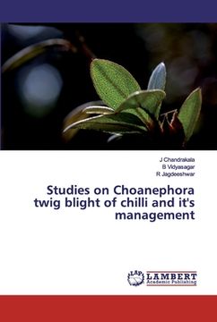 portada Studies on Choanephora twig blight of chilli and it's management (en Inglés)