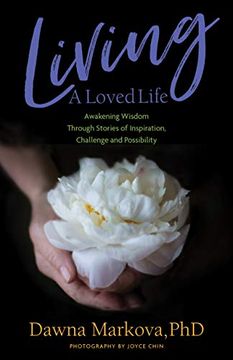 portada Living a Loved Life: Awakening Wisdom Through Stories of Inspiration, Challenge and Possibility (en Inglés)