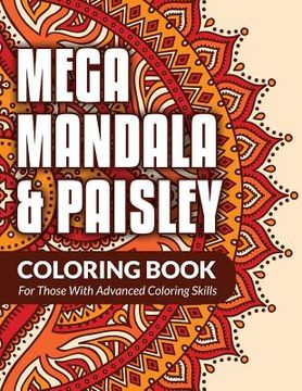 portada Mega Mandala & Paisley Coloring Book: For Those With Advanced Coloring Skills (en Inglés)