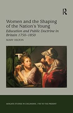portada Women and the Shaping of the Nation's Young: Education and Public Doctrine in Britain 1750–1850 (Studies in Childhood, 1700 to the Present) (en Inglés)