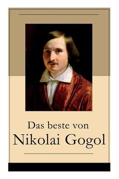 portada Das beste von Nikolai Gogol: Die toten Seelen + Taras Bulba + Petersburger Novellen: Die Nase + Das Porträt + Der Mantel + Der Newskij-Prospekt + A (en Inglés)