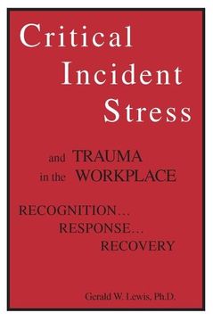 portada Critical Incident Stress and Trauma in the Workplace: Recognition... Response... Recovery (en Inglés)