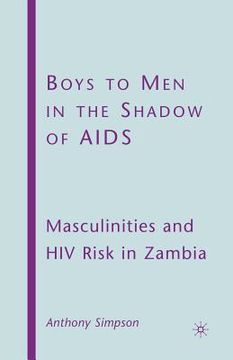 portada Boys to Men in the Shadow of AIDS: Masculinities and HIV Risk in Zambia (en Inglés)