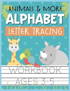 portada Animals & More Alphabet Letter Tracing Workbook Ages 3-5: Kids Activity Book to Practice Writing Alphabet