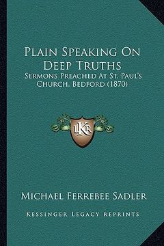 portada plain speaking on deep truths: sermons preached at st. paul's church, bedford (1870) (en Inglés)