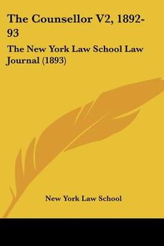 portada the counsellor v2, 1892-93: the new york law school law journal (1893) (en Inglés)