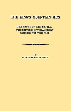 portada the king's mountain men. the story of the battle, with sketches of the american soldiers who took part (en Inglés)