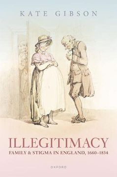 portada Illegitimacy, Family, and Stigma in England, 1660-1834 (en Inglés)