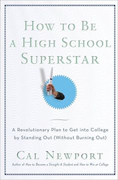 portada How to be a High School Superstar: A Revolutionary Plan to get Into College by Standing out (Without Burning Out) (en Inglés)