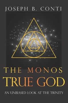 portada The Monos True God: An Unbiased Look at the Trinity (in English)