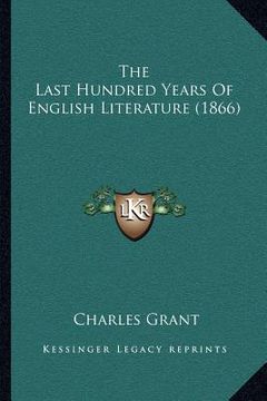 portada the last hundred years of english literature (1866) (en Inglés)