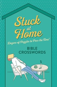 portada Stuck at Home Bible Crosswords: Dozens of Puzzles to Pass the Time! (en Inglés)