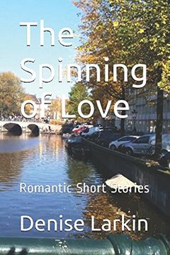 portada The Spinning of Love: Romantic Short Stories (en Inglés)