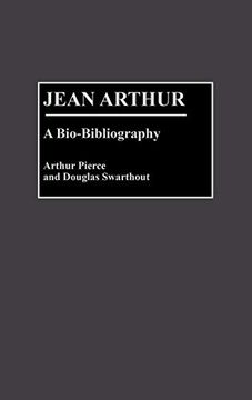 portada Jean Arthur: A Bio-Bibliography (Bio-Bibliographies in the Performing Arts) (en Inglés)