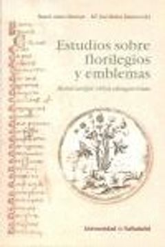 portada ESTUDIOS SOBRE FLORILEGIOS Y EMBLEMAS. Manet semper virtus odosque rosae (in Spanish)