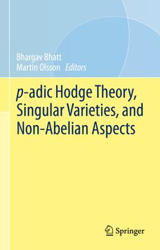 portada P-Adic Hodge Theory, Singular Varieties, and Non-Abelian Aspects (en Inglés)