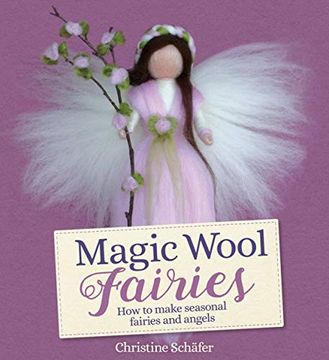 portada Magic Wool Fairies: How to Make Seasonal Fairies and Angels (en Inglés)